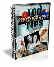 100 Photography Tips EVERY Photography Enthusiast Should Know! Lou Diamond Editor