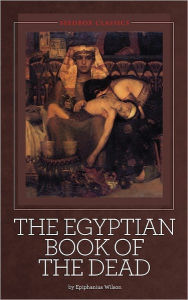 The Egyptian Book of the Dead - Epiphanius Wilson