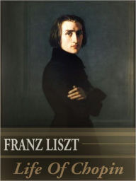 The Life of Chopin Franz Liszt Author