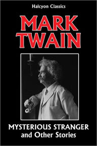 The Mysterious Stranger and Other Stories by Mark Twain - Mark Twain