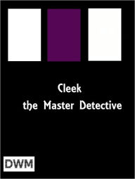 Cleek the Master Detective (Book 3) Thomas W. HANSHEW Author