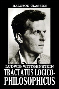 Tractatus Logico-Philosophicus by Ludwig Wittgenstein - Ludwig Wittgenstein