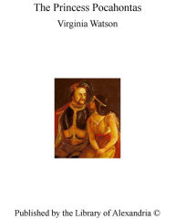 The Princess Pocahontas - Virginia Watson