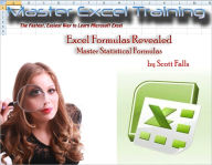 Excel Formulas Revealed - Master Statistical Formulas in Microsoft Excel Scott Falls Author