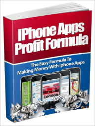 Iphone Apps Profit Formula - The Easy Formula To Making Money With Iphone Apps Joye Bridal Author