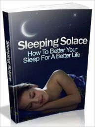 Sleeping Solace - How To Better Your Sleep For A Better Life Joye Bridal Author