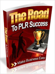 The Road To PLR Success - Make Business Easy Joye Bridal Author