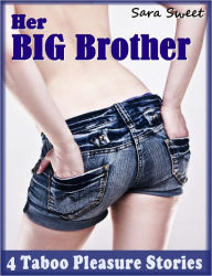 Her Big Brother Collection: 4 Taboo Pleasure Stories - Sara Sweet