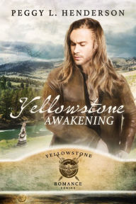 Yellowstone Awakening Peggy L. Henderson Author