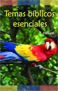 Temas bíblicos esenciales - E. Dennett