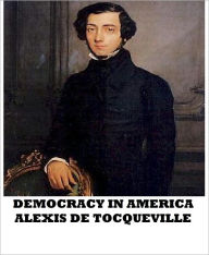 Democracy in America - Alexis de Tocqueville