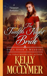 The Twelfth Night Bride Kelly McClymer Author