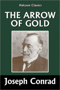The Arrow of Gold by Joseph Conrad - Joseph Conrad