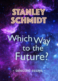 Which Way to the Future? - Stanley Schmidt