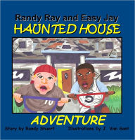 RANDY RAY AND EASY JAY HAUNTED HOUSE ADVENTURE Randy Shuert Author