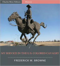My Service in the U.S. Colored Cavalry (Illustrated) Frederick W. Browne Author