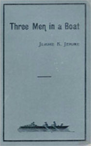 Three Men in a Boat by Jerome Klapka Jerome Jerome K. Jerome Author