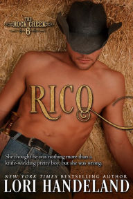 Rico (The Rock Creek Six Book Three) Lori Handeland Author