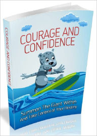 Courage And Confidence - Summon the giant within and take control of your destiny Joye Bridal Author