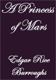 A PRINCESS OF MARS Edgar Rice Burroughs Author