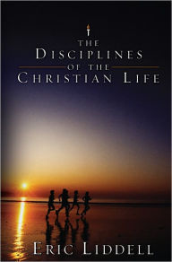 The Disciplines of the Christian Life - Eric Liddell