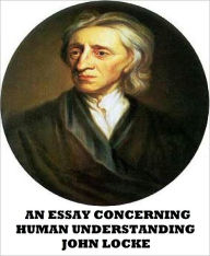 An Essay Concerning Human Understanding, Volume I John Locke Author