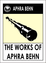 The Works of Aphra Behn Aphra Behn Author