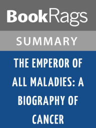 The Emperor of All Maladies: A Biography of Cancer by Siddhartha Mukherjee l Summary & Study Guide BookRags Author