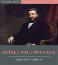 Classic Spurgeon Sermons: Hatred Without Cause (Illustrated) Charles Spurgeon Author