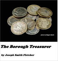 The Borough Treasurer - Joseph Smith Fletcher