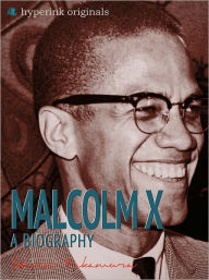 Malcolm X: A Biography Steven Takamura Author
