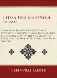 Fifteen Thousand Useful Phrases - Greenville Kleiser