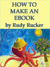 How To Make An Ebook Rudy Rucker Author