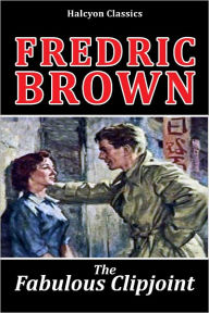 The Fabulous Clipjoint by Fredric Brown Fredric Brown Author