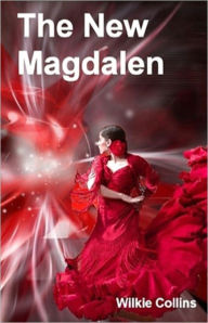 The New Magdalen: A Fiction and Literature, Romance Classic By Wilkie Collins! AAA+++ WILKIE COLLINS Author