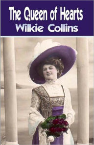 The Queen of Hearts: A Fiction and Literature, Romance, Short Story Collection Classic By Wilkie Collins! AAA+++ Wilkie Collins Author