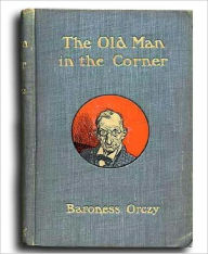 The Old Man in the Corner Baroness Orczy Author