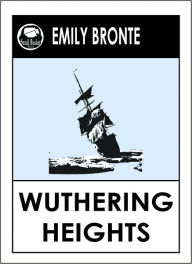WUTHERING HEIGHTS, Emily Bronte WUTHERING HEIGHTS Bronte's WUTHERING HEIGHTS, WUTHERING HEIGHTS by Emily Bronte, WUTHERING HEIGHTS by Bronte - Emily Brontë