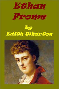 Ethan Frome by Edith Wharton Edith Wharton Author