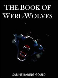 The Book of Were-Wolves SABINE BARING-GOULD Author