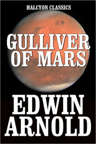 Gulliver of Mars by Edwin Arnold - Edwin Arnold