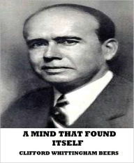A Mind That Found Itself - Clifford Whittingham Beers