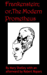 Frankenstein; or, The Modern Prometheus - Mary Shelly
