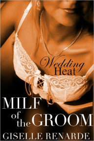 Wedding Heat: MILF of the Groom (Cougar Squirting Erotic Romance) Giselle Renarde Author