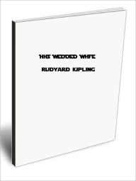 HIS WEDDED WIFE Rudyard Kipling Author