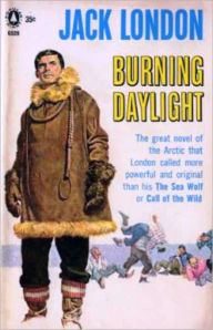 Burning Daylight: An Adventure, Romance Classic By Jack London! AAA+++ JACK LONDON Author