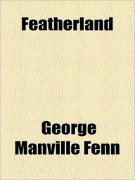 Featherland George Manville Fenn Author