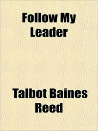 Follow My leade Talbot Baines Reed Author