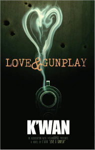 Love & Gunplay: a novelette K'wan Author