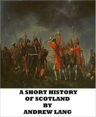 A Short History of Scotland ANDREW LANG Author